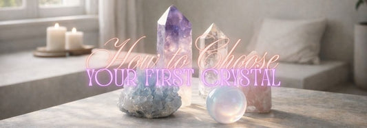 How to Choose Your First Crystal