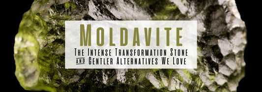 Moldavite: The Intense Transformation Stone (And Gentler Alternatives We Love)