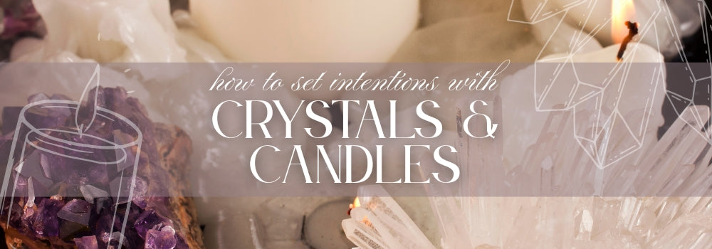 🔥 How to Set Intentions with Crystals & Candles